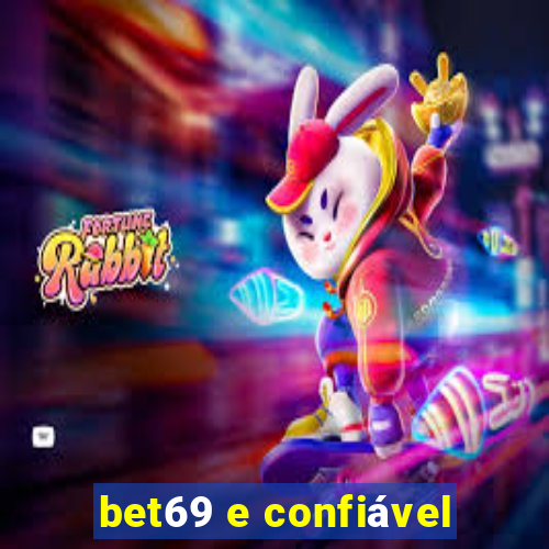 bet69 e confiável